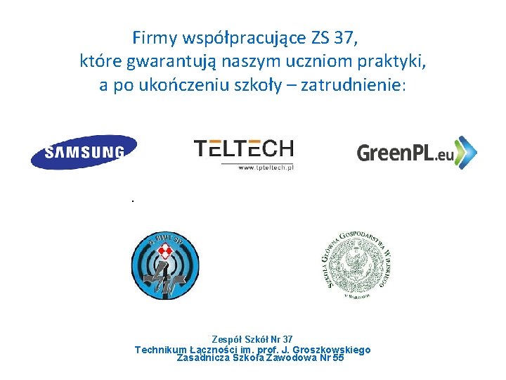 Firmy współpracujące ZS 37, które gwarantują naszym uczniom praktyki, a po ukończeniu szkoły – Firmy współpracujące ZS 37, które gwarantują naszym uczniom praktyki, a po ukończeniu szkoły –
