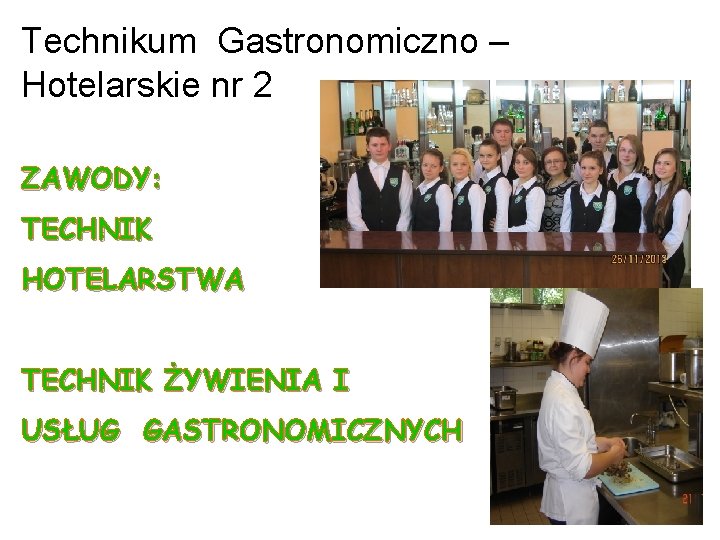 Technikum Gastronomiczno – Hotelarskie nr 2 ZAWODY: TECHNIK HOTELARSTWA TECHNIK ŻYWIENIA I USŁUG GASTRONOMICZNYCH Technikum Gastronomiczno – Hotelarskie nr 2 ZAWODY: TECHNIK HOTELARSTWA TECHNIK ŻYWIENIA I USŁUG GASTRONOMICZNYCH