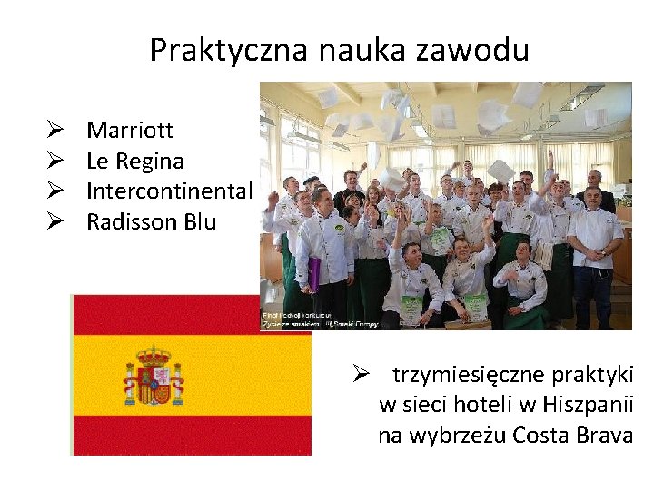 Praktyczna nauka zawodu Ø Ø Marriott Le Regina Intercontinental Radisson Blu Ø trzymiesięczne praktyki