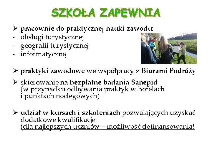 SZKOŁA ZAPEWNIA Ø - pracownie do praktycznej nauki zawodu: obsługi turystycznej geografii turystycznej informatyczną