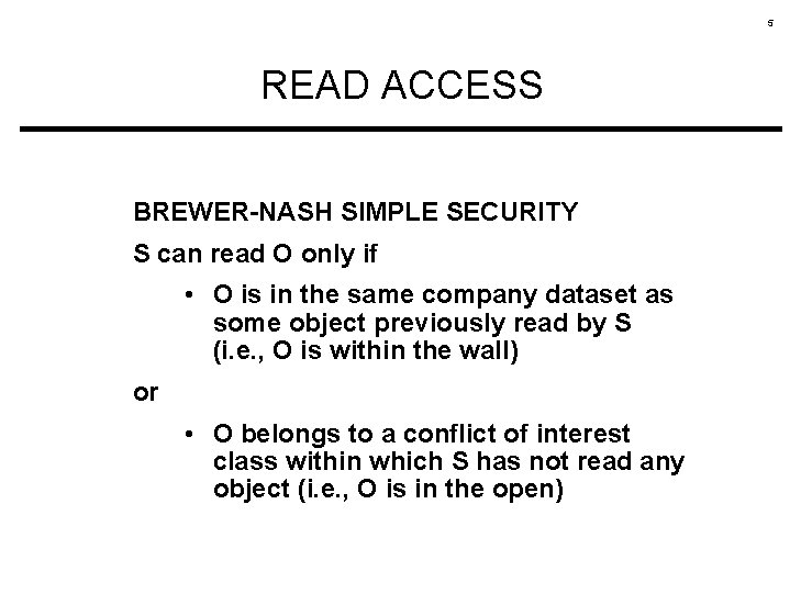 5 READ ACCESS BREWER-NASH SIMPLE SECURITY S can read O only if • O