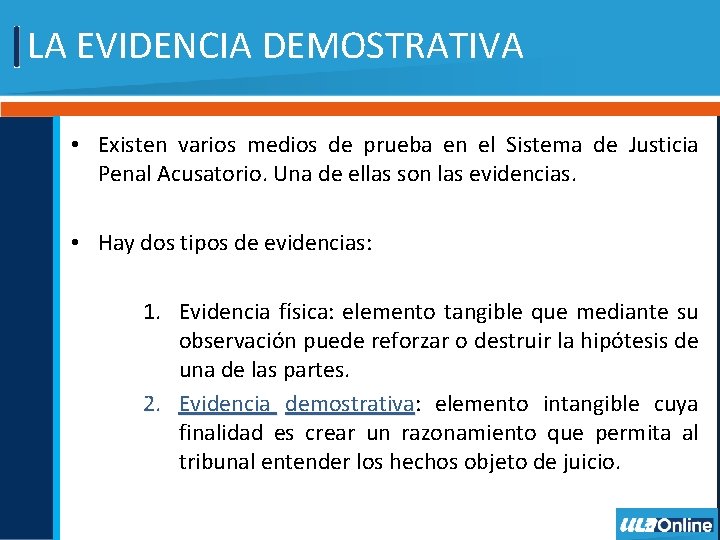 LA EVIDENCIA DEMOSTRATIVA • Existen varios medios de prueba en el Sistema de Justicia