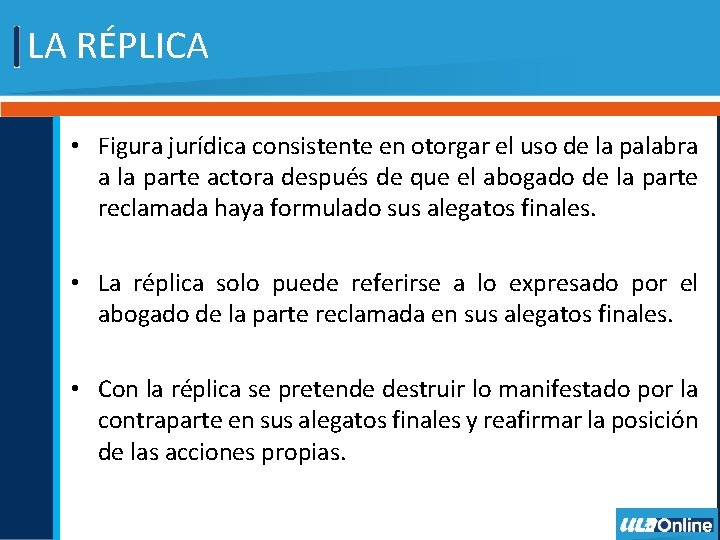 LA RÉPLICA • Figura jurídica consistente en otorgar el uso de la palabra a