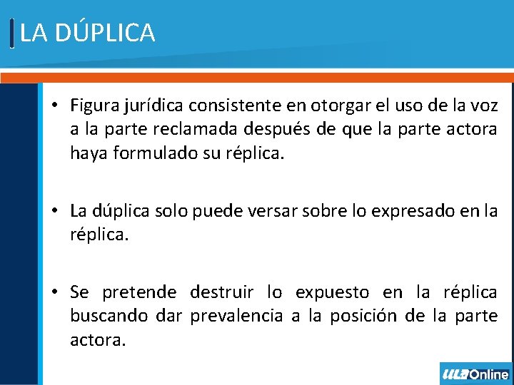 LA DÚPLICA • Figura jurídica consistente en otorgar el uso de la voz a