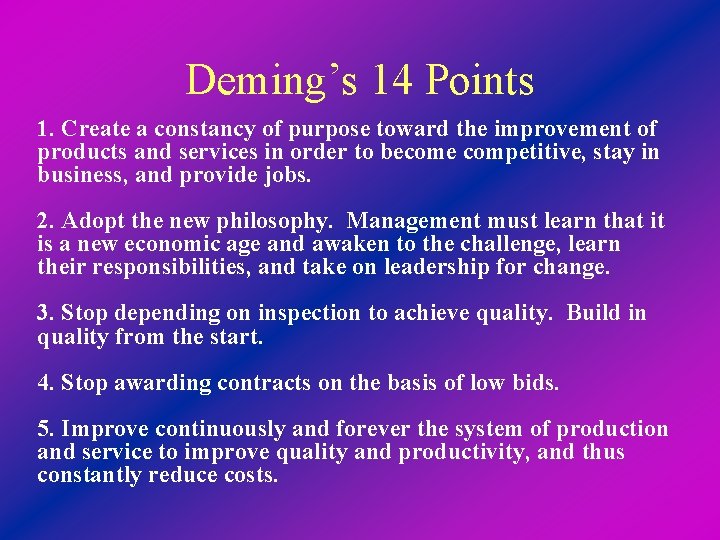 Deming’s 14 Points 1. Create a constancy of purpose toward the improvement of products