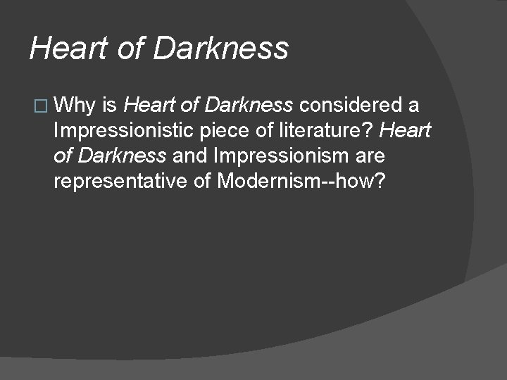 Heart of Darkness � Why is Heart of Darkness considered a Impressionistic piece of