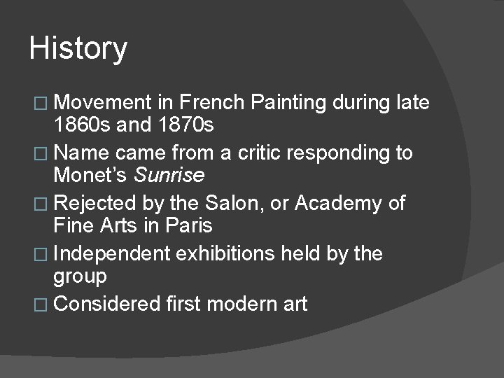 History � Movement in French Painting during late 1860 s and 1870 s �
