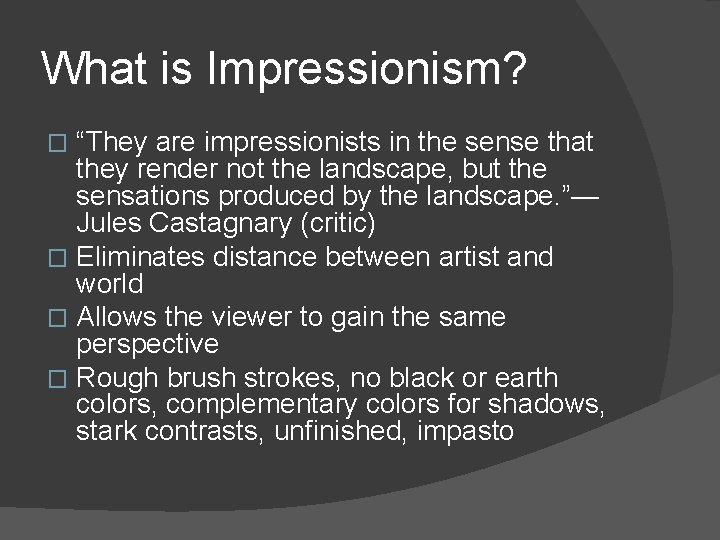 What is Impressionism? “They are impressionists in the sense that they render not the