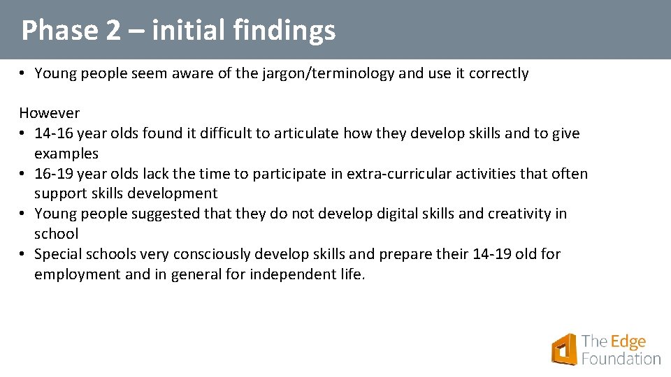 Phase 2 – initial findings • Young people seem aware of the jargon/terminology and