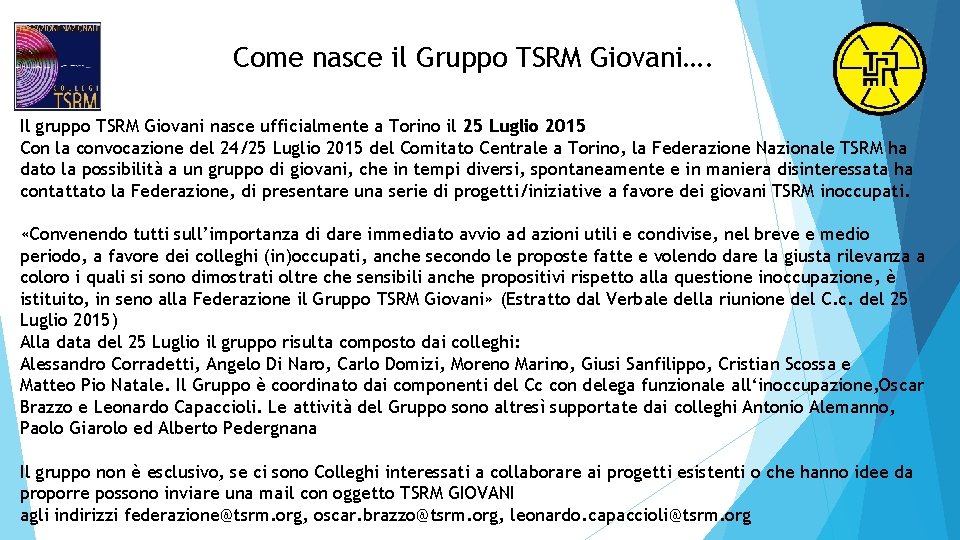 Come nasce il Gruppo TSRM Giovani…. Il gruppo TSRM Giovani nasce ufficialmente a Torino