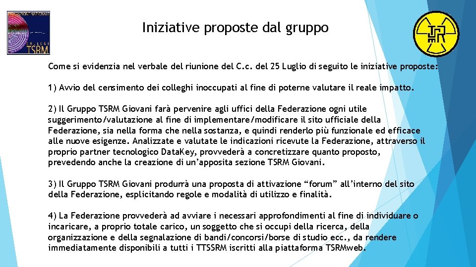 Iniziative proposte dal gruppo Come si evidenzia nel verbale del riunione del C. c. Iniziative proposte dal gruppo Come si evidenzia nel verbale del riunione del C. c.