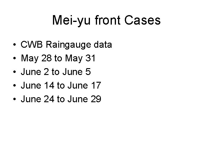 Mei-yu front Cases • • • CWB Raingauge data May 28 to May 31