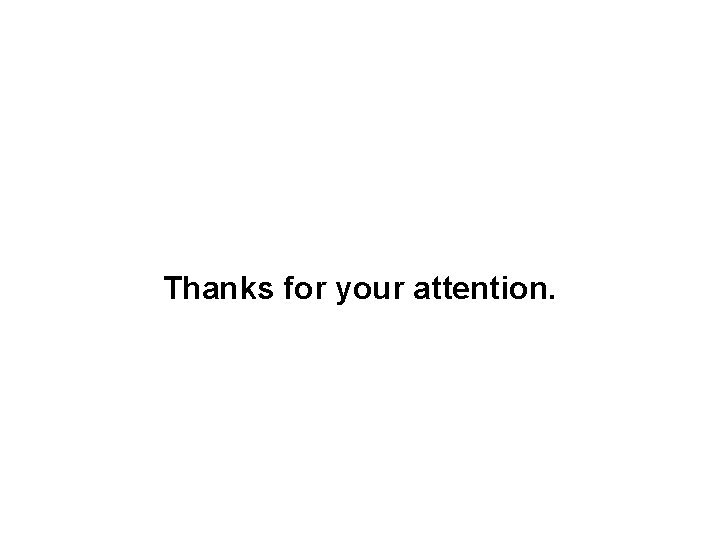 Thanks for your attention. 