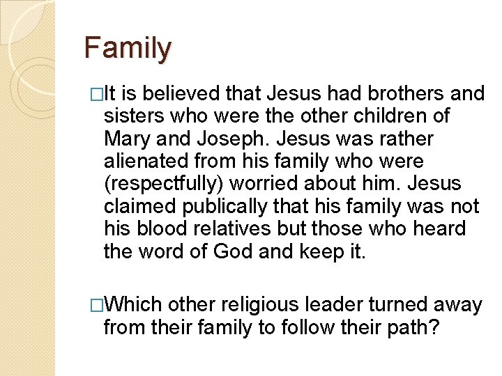 Family �It is believed that Jesus had brothers and sisters who were the other