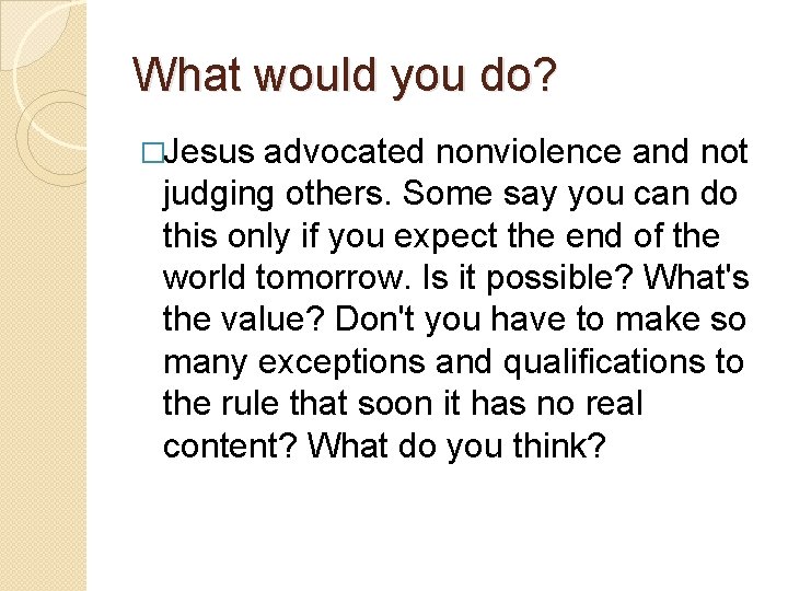 What would you do? �Jesus advocated nonviolence and not judging others. Some say you