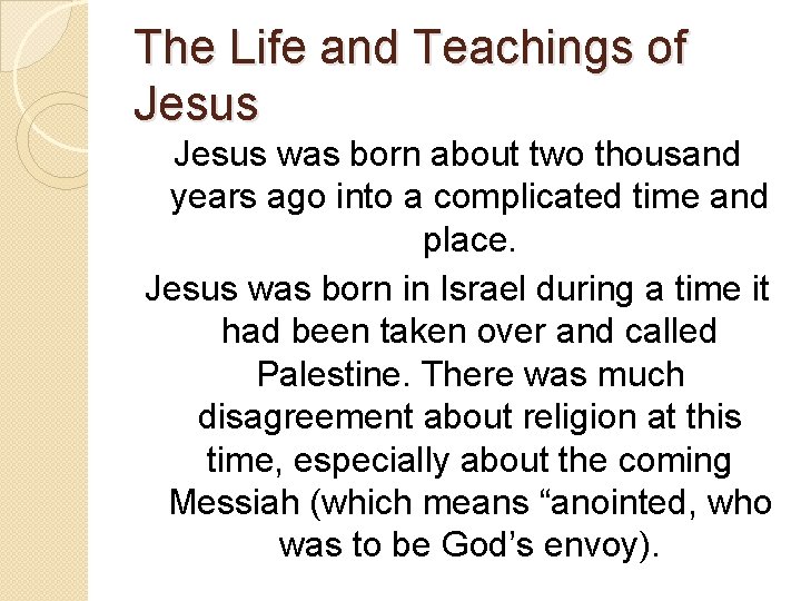 The Life and Teachings of Jesus was born about two thousand years ago into