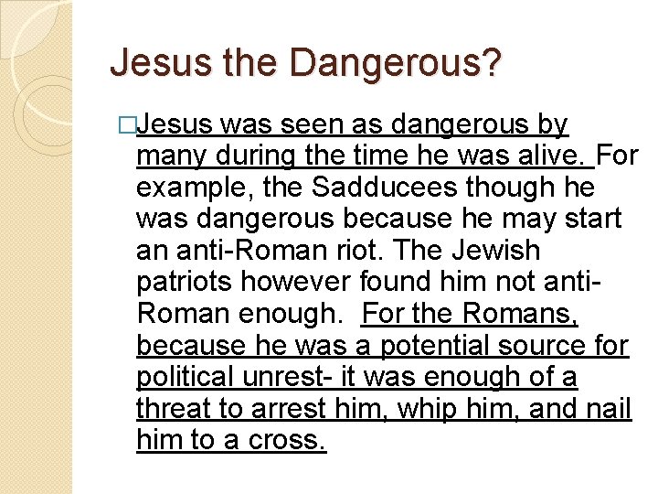 Jesus the Dangerous? �Jesus was seen as dangerous by many during the time he