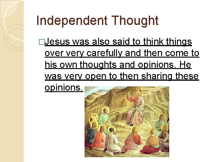 Independent Thought �Jesus was also said to think things over very carefully and then