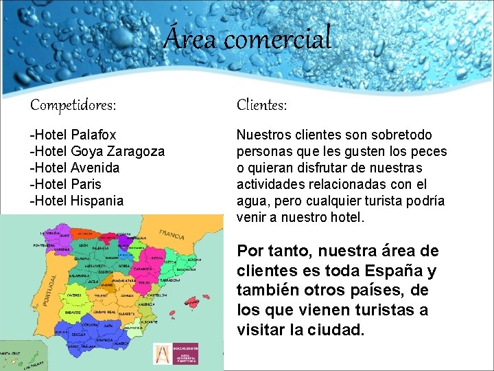 Área comercial Competidores: Clientes: -Hotel Palafox -Hotel Goya Zaragoza -Hotel Avenida -Hotel Paris -Hotel