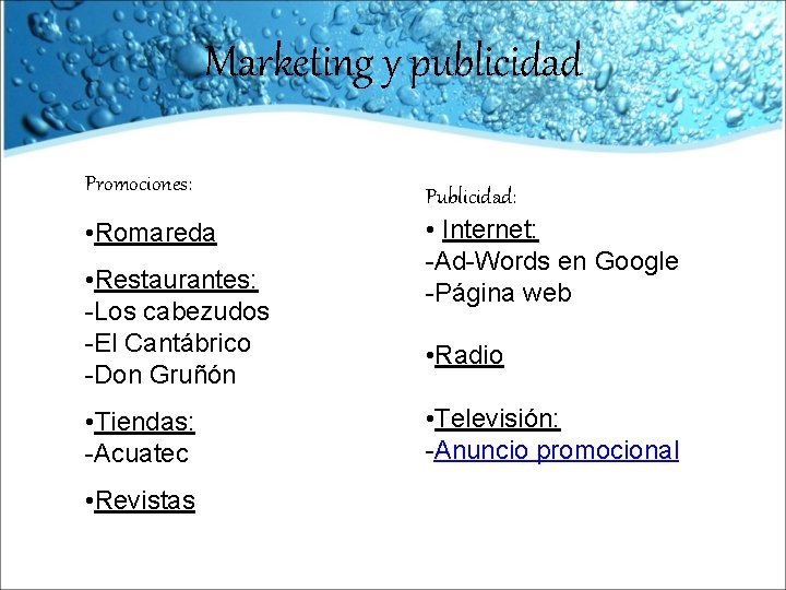 Marketing y publicidad Promociones: • Romareda • Restaurantes: -Los cabezudos -El Cantábrico -Don Gruñón