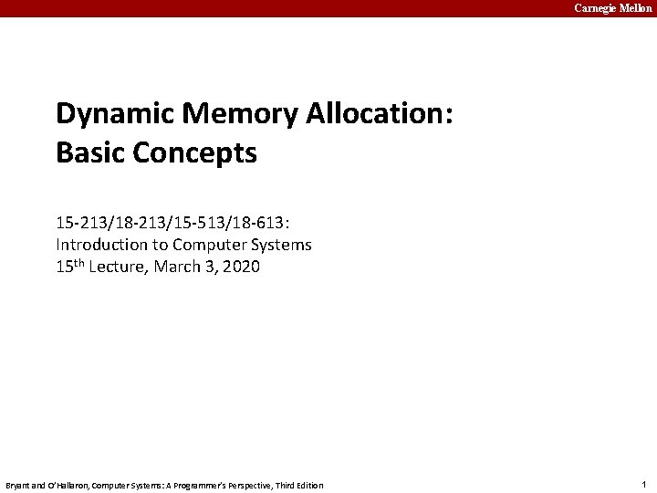 Carnegie Mellon Dynamic Memory Allocation: Basic Concepts 15 -213/18 -213/15 -513/18 -613: Introduction to