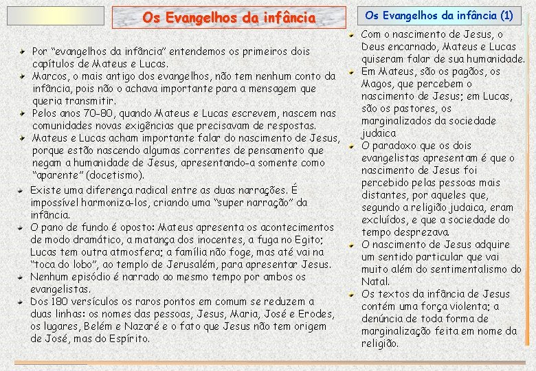 Os Evangelhos da infância Por “evangelhos da infância” entendemos os primeiros dois capítulos de