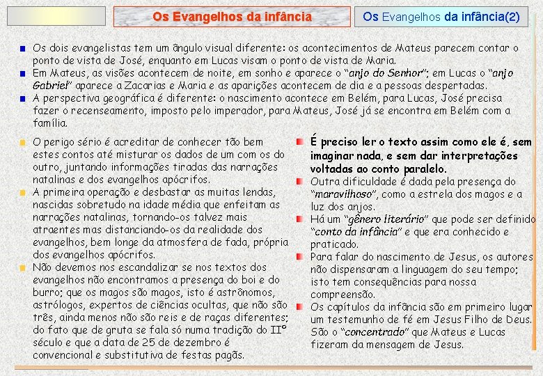 Os Evangelhos da infância(2) Os dois evangelistas tem um ângulo visual diferente: os acontecimentos