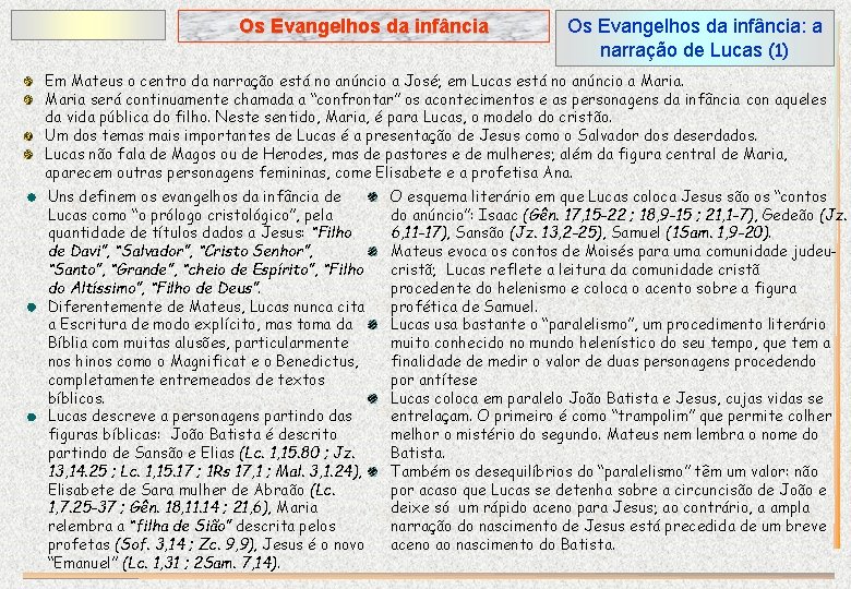 Os Evangelhos da infância: a narração de Lucas (1) Em Mateus o centro da