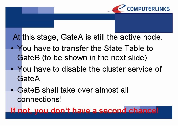 At this stage, Gate. A is still the active node. • You have to
