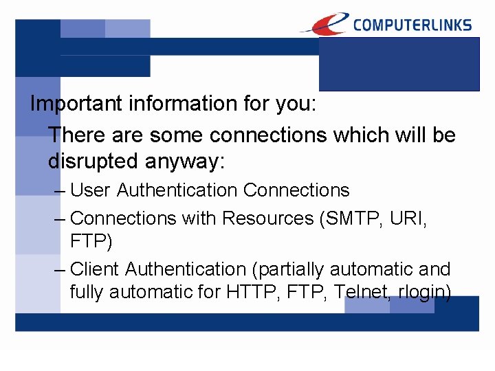 Important information for you: There are some connections which will be disrupted anyway: –