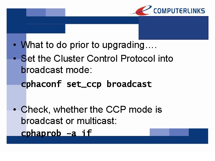  • What to do prior to upgrading…. • Set the Cluster Control Protocol