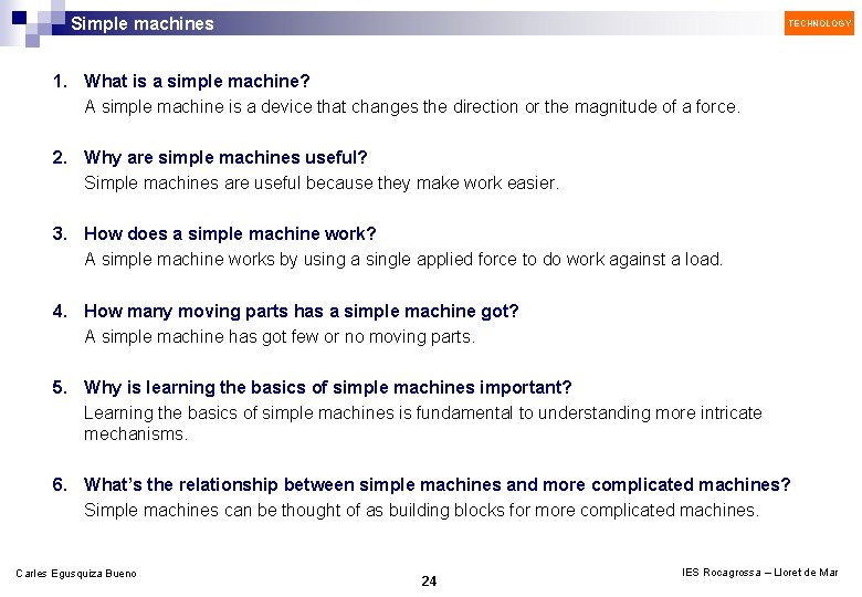 Simple machines TECHNOLOGY 1. What is a simple machine? A simple machine is a