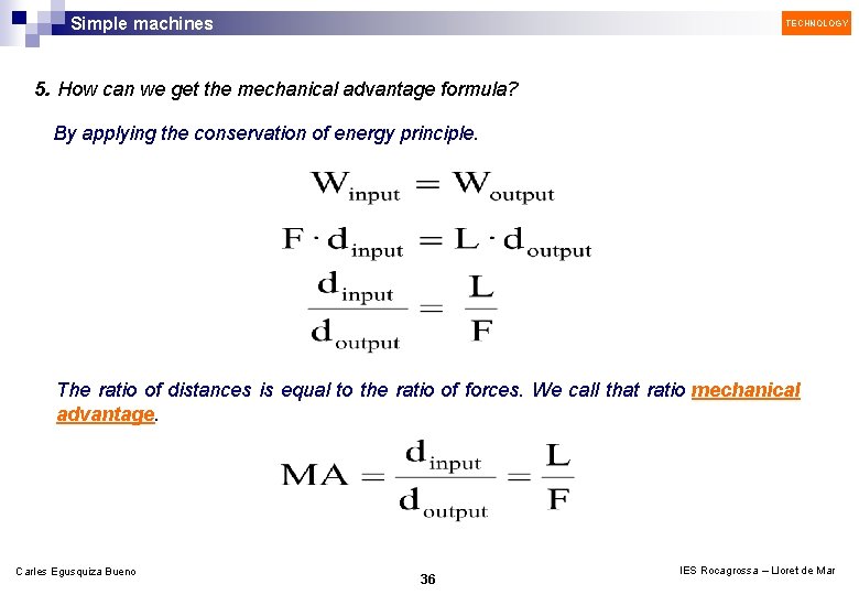 Simple machines TECHNOLOGY 5. How can we get the mechanical advantage formula? By applying