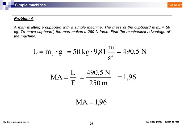 Simple machines Carles Egusquiza Bueno TECHNOLOGY 37 IES Rocagrossa – Lloret de Mar 