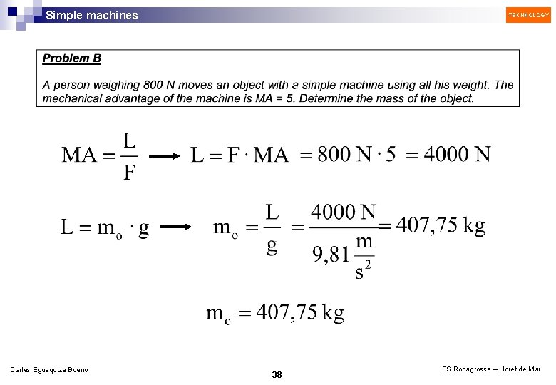 Simple machines Carles Egusquiza Bueno TECHNOLOGY 38 IES Rocagrossa – Lloret de Mar 