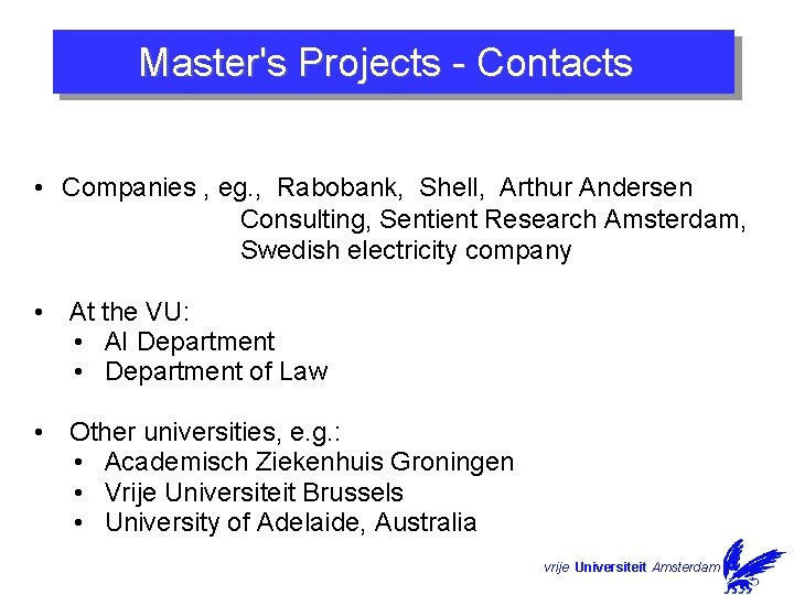 Master's Projects - Contacts • Companies , eg. , Rabobank, Shell, Arthur Andersen Consulting, Master's Projects - Contacts • Companies , eg. , Rabobank, Shell, Arthur Andersen Consulting,