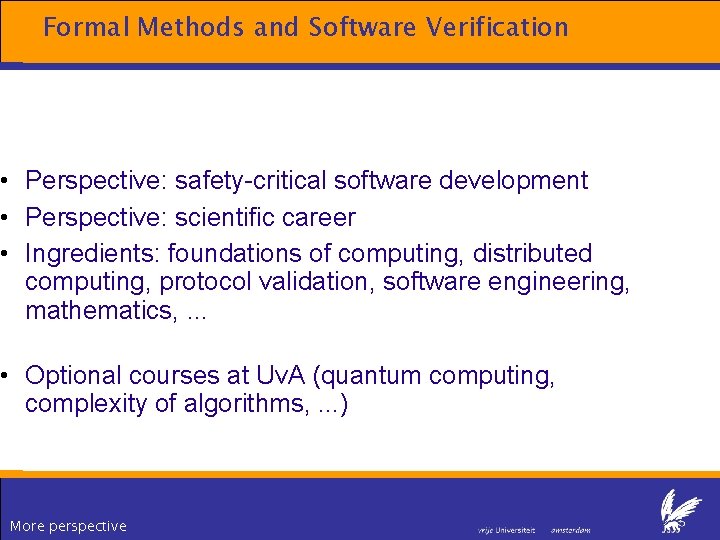 Formal Methods and Software Verification • Perspective: safety-critical software development • Perspective: scientific career Formal Methods and Software Verification • Perspective: safety-critical software development • Perspective: scientific career