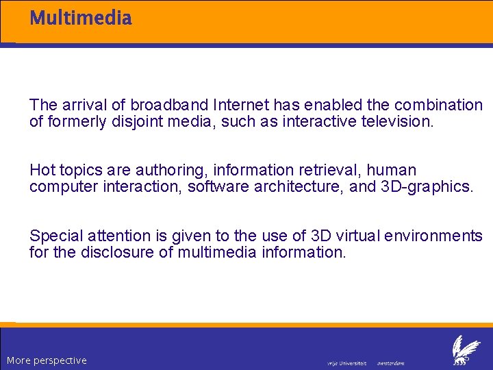 Multimedia The arrival of broadband Internet has enabled the combination of formerly disjoint media, Multimedia The arrival of broadband Internet has enabled the combination of formerly disjoint media,