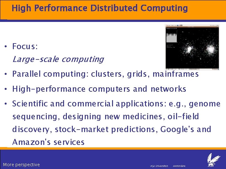 High Performance Distributed Computing • Focus: Large-scale computing • Parallel computing: clusters, grids, mainframes High Performance Distributed Computing • Focus: Large-scale computing • Parallel computing: clusters, grids, mainframes