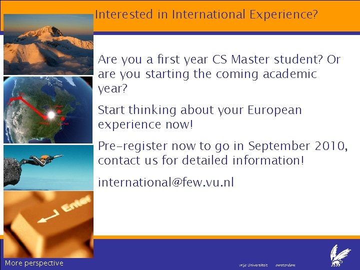 Interested in International Experience? Are you a first year CS Master student? Or are Interested in International Experience? Are you a first year CS Master student? Or are