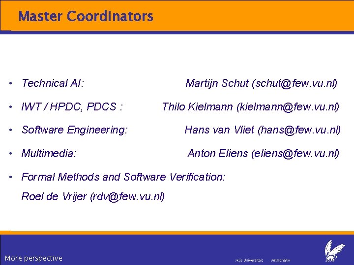 Master Coordinators • Technical AI: • IWT / HPDC, PDCS : Martijn Schut (schut@few. Master Coordinators • Technical AI: • IWT / HPDC, PDCS : Martijn Schut (schut@few.