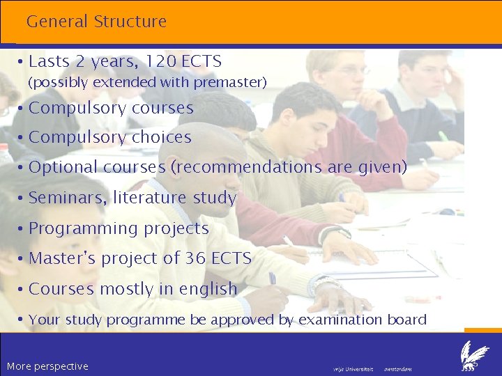 General Structure • Lasts 2 years, 120 ECTS (possibly extended with premaster) • Compulsory General Structure • Lasts 2 years, 120 ECTS (possibly extended with premaster) • Compulsory