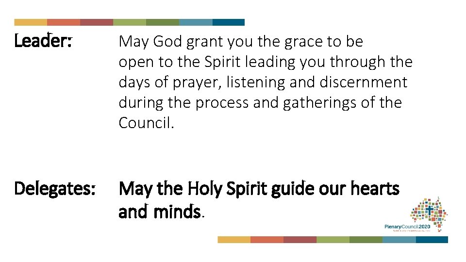 Leader: May God grant you the grace to be open to the Spirit leading