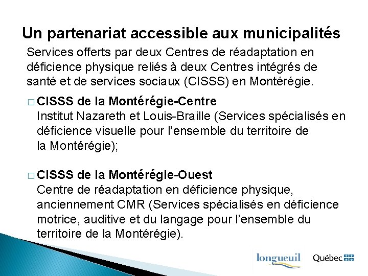 Un partenariat accessible aux municipalités Services offerts par deux Centres de réadaptation en déficience