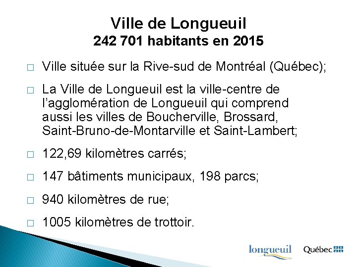 Ville de Longueuil 242 701 habitants en 2015 � Ville située sur la Rive-sud