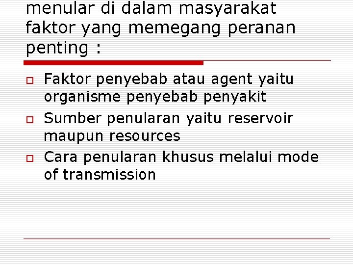 menular di dalam masyarakat faktor yang memegang peranan penting : o o o Faktor