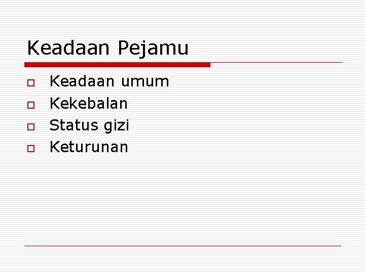 Keadaan Pejamu o o Keadaan umum Kekebalan Status gizi Keturunan 