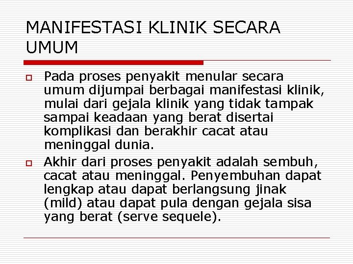 MANIFESTASI KLINIK SECARA UMUM o o Pada proses penyakit menular secara umum dijumpai berbagai