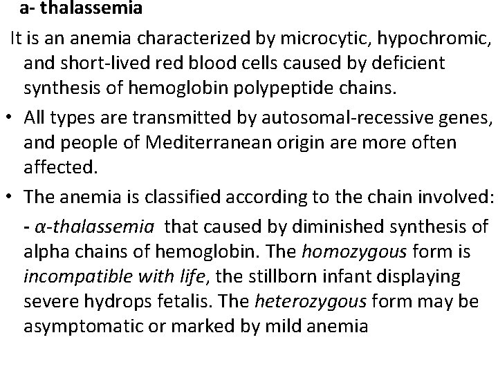 a- thalassemia It is an anemia characterized by microcytic, hypochromic, and short-lived red blood