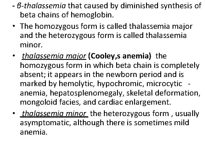 - β-thalassemia that caused by diminished synthesis of beta chains of hemoglobin. • The